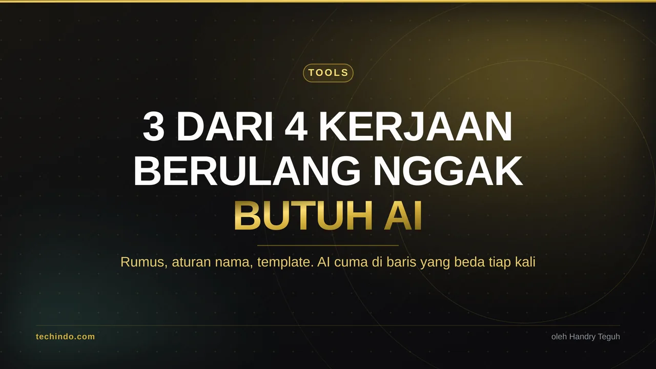 3 dari 4 Kerjaan Berulang Nggak Butuh AI: Resep per Baris