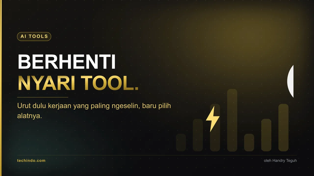 Berhenti Nyari Tools AI. Ganti Dulu Kerjaan yang Paling Ngeselin