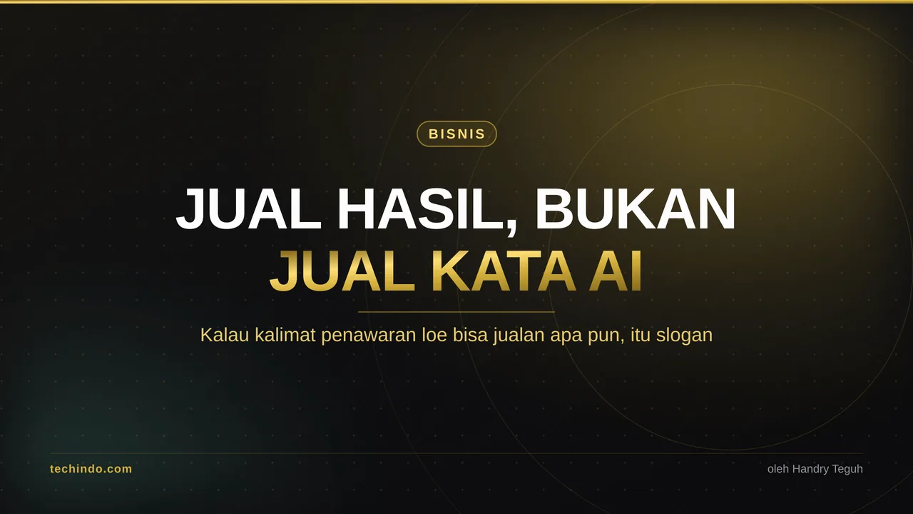 Jual Hasil, Bukan Jual Kata AI: Ganti Kalimat Penawaran Loe
